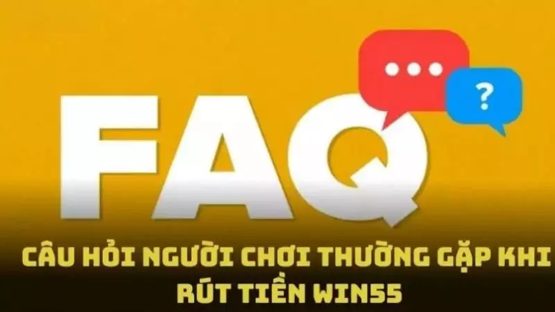Giải đáp thắc mắc của người chơi khi rút tiền tại WIN55